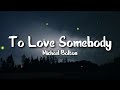 Michael Bolton To Love Somebody Lyrics Michael Bolton To Love Somebody Lyrics