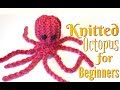 HOW TO MAKE A KNITTED OCTOPUS | KNITTING FOR BEGINNERS