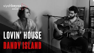 Dandy Island - Lovin' House (SiyahBeyaz Akustik) Resimi