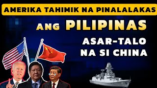 ASAR-TALO NA SI CHINA! AMERIKA TAHIMIK NA PINALALAKAS ANG PILIPINAS