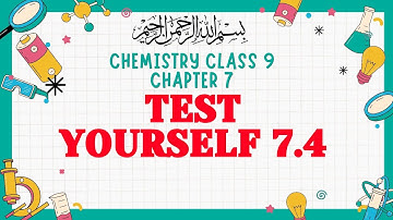 Test Yourself 7.4 | Chapter 7 | 9th Class Chemistry