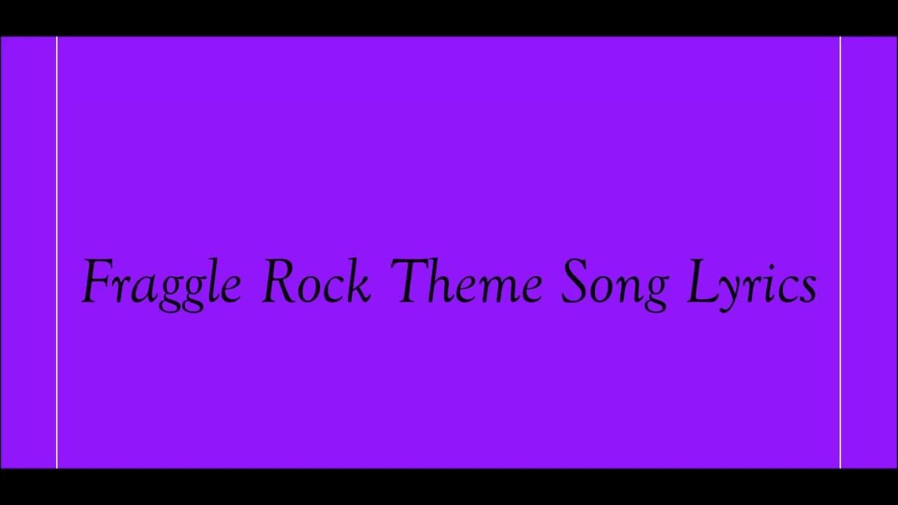 Fraggle Rock Theme Song Lyrics Fraggle Rock Theme Song Lyrics