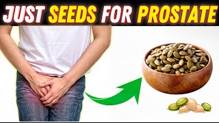 The ONE Seed to SHRINK an Enlarged Prostate Revealed !
