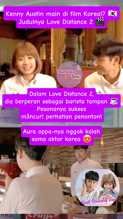 Keren‼️Kenny Austin main di film Korea..'Judulnya Love Distance 2 ❤️#kennyaustin #trending
