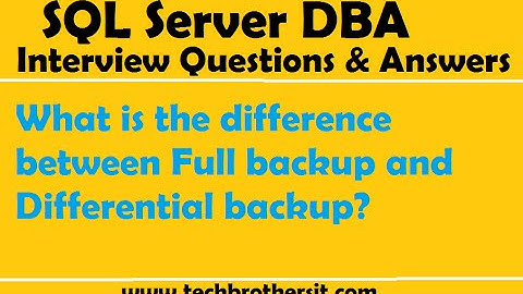 SQL Server DBA Interview | What is the difference between Full backup and Differential backup