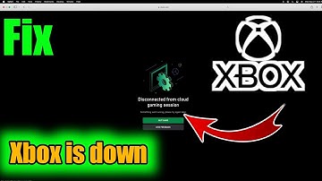 Fixed Xbox is down ? Xbox is not games not working ? Disconnected from cloud gaming session ?