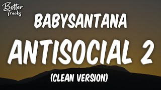 BabySantana - Antisocial 2 (ft. Slump6s, Yung Fazo, Xhulooo, SSGKobe) (Clean) 🔥 Antisocial 2 Clean