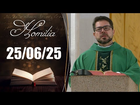 Homilia Diária | 25/06/25 | Padre Edvagner Tomaz da Cruz