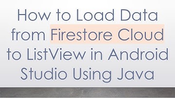 How to Load Data from Firestore Cloud to ListView in Android Studio Using Java