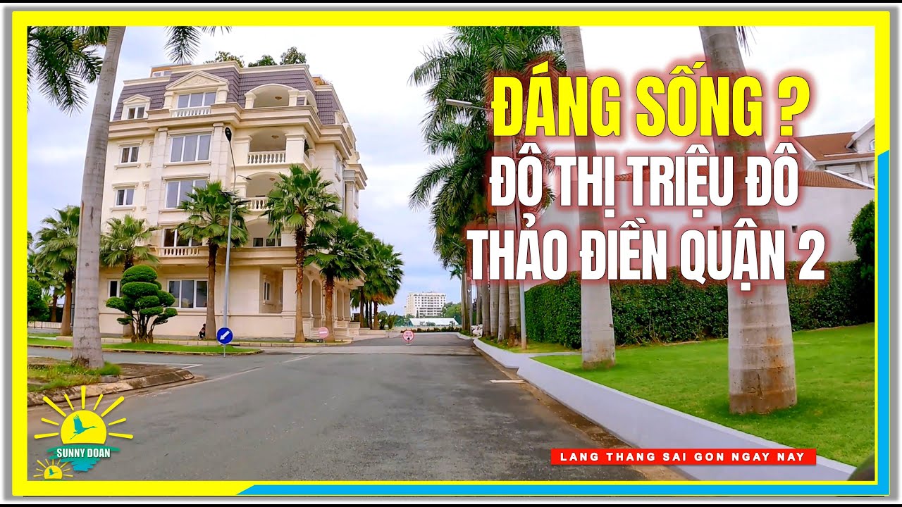 28 thảo điền quận 2  Update  Thật sự có ĐÁNG SỐNG tại ĐÔ THỊ TRIỆU ĐÔ THẢO ĐIỀN BẬC NHẤT Quận 2 Sài Gòn / lang thang Sài Gòn
