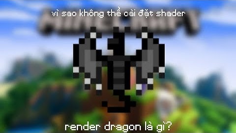 Vì Sao Không Thể Cài Đặt Shader Bắt Đầu Từ 1.18.30? Render Dragon là gì? | Mirai Nguyễn