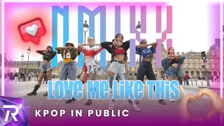 [KPOP IN PUBLIC | ONE TAKE] NMIXX - &quot;Love Me Like This&quot;  | Dance Cover from France
