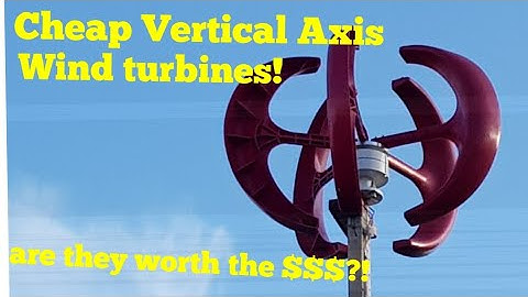 Cheap vertical axis wind turbines! Are they worth the money?
