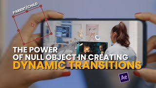 The Power of Null Object in Creating Dynamic Transitions in #AfterEffects #aftereffectstutorial