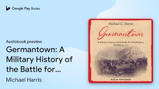 Germantown: A Military History of the Battle… by Michael Harris · Audiobook preview