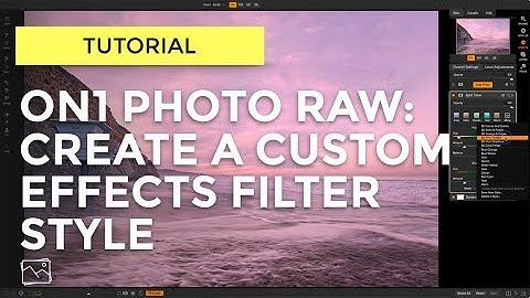 ON1 Tutorial - How To Create A Custom Effects Filter Style