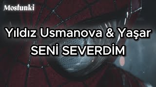 Yıldız Usmanova Feat Yaşar - Seni Severdim Sözleri