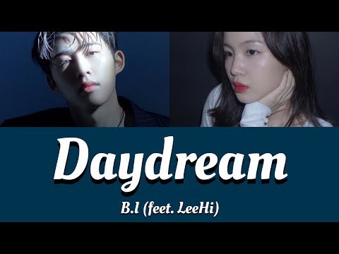 【日本語字幕/カナルビ】B.I feat. LeeHi(비아이 feet. 이하이) - Daydream(긴 꿈)【和訳/歌詞】