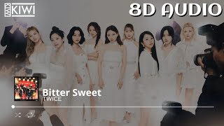 TWICE "Bitter Sweet" 8D AUDIO [USE HEADPHONES/EARPHONES]