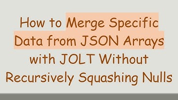 How to Merge Specific Data from JSON Arrays with JOLT Without Recursively Squashing Nulls