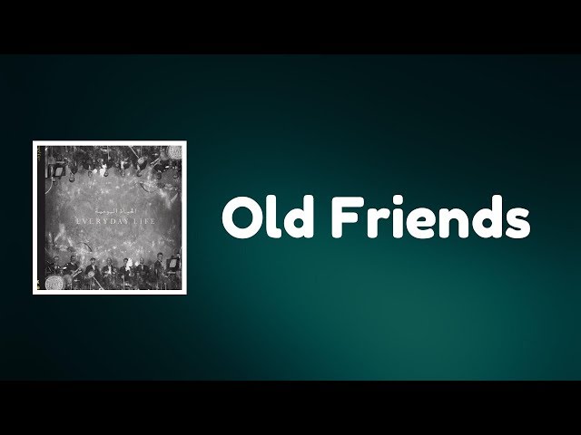 Coldplay - Old Friends (Lyrics) class=