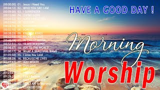 Morning Praise & Worship Songs 🙏 TOP 50 Praise And Worship Songs All Time 🙏 Morning Worship Playlist