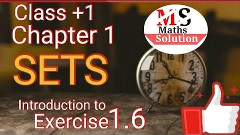 Chapter 1 SETS Ex 1.6 Introduction Practical problems on union and intersection of Sets full Concept