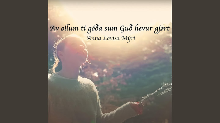 Av øllum tí góða sum Guð hevur gjørt (feat. Anna Lovisa Mýri)