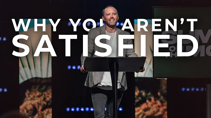 Why You Aren't Satisfied //  Jesse Pritchett