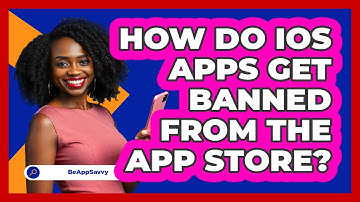 How Do iOS Apps Get Banned From The App Store? - Be App Savvy