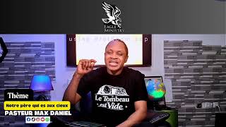 Les revelations sur la priere de notre Père…..Past. Max Daniel