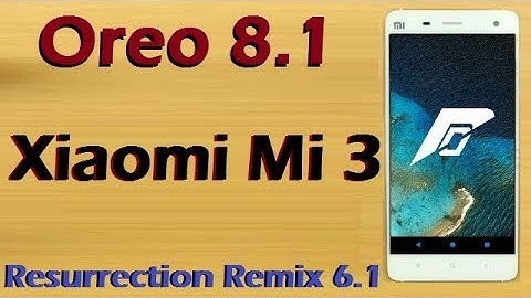 Stable Oreo 8.1 For Xiaomi Mi 3 (Resurrection Remix v6.1) Official Update & Review