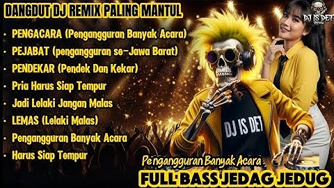   PENGACARA (Pengangguran Banyak Acara) - DANGDUT DJ REMIX PALING MANTUL |  Full Bass Jedag Jedug