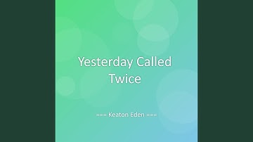 Yesterday Called Twice