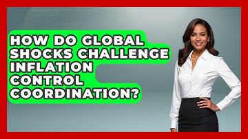 How Do Global Shocks Challenge Inflation Control Coordination? - Inflation Insight Channel