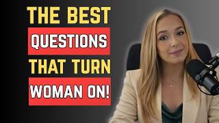 Ask Her These 6 Questions That Turn Women On Instantly