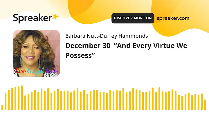 December 30  And Every Virtue We Possess