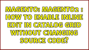 Magento: Magento2 : How to enable inline edit in catalog grid without changing source code?