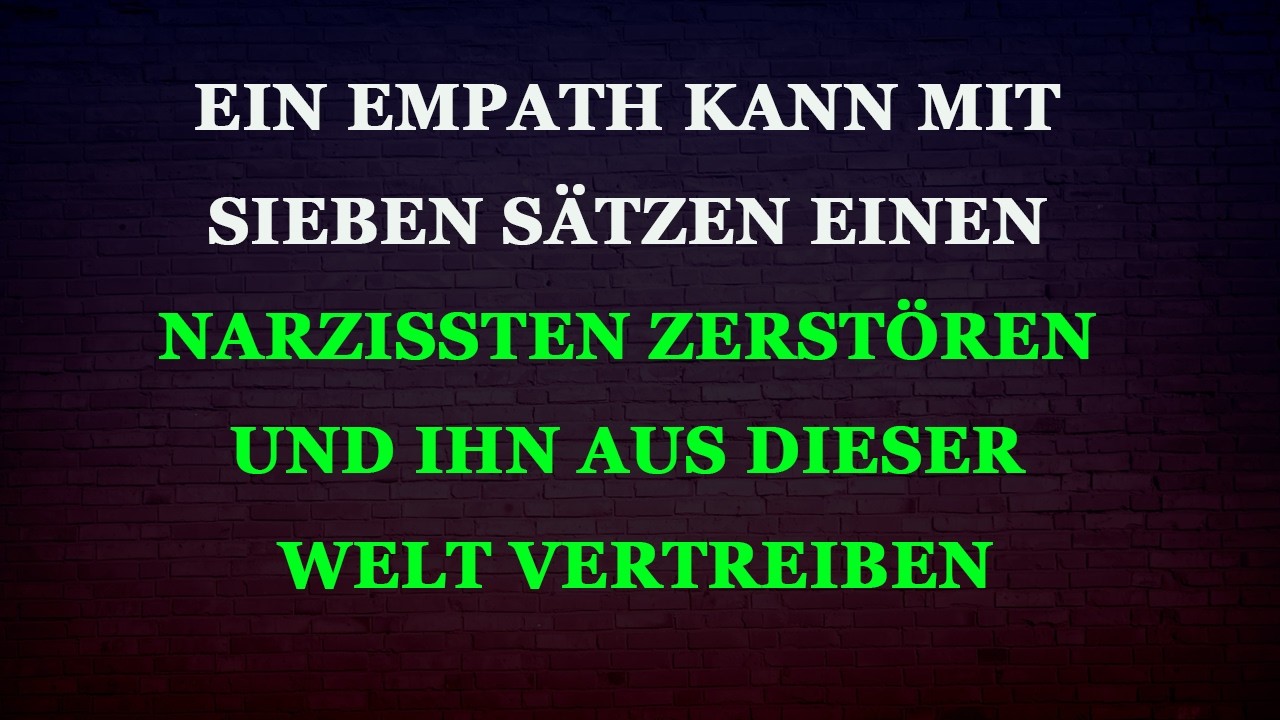 Sag diese 7 Sätze, und ein Narzisst verliert seine Macht über dich und verschwindet