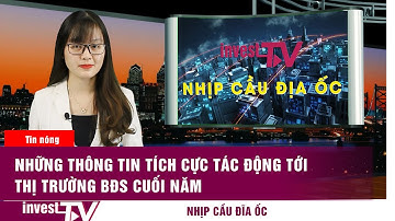 Bản tin Nhịp cầu địa ốc: Những thông tin tích cực tác động tới thị trường BĐS cuối năm