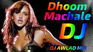 Dhoom Machale || DJ Song Mix 2021 || Dj Version || Hard Bass Dj Gan || Hindi Dj Song || Dj Awlad