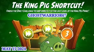 Angry birds 2 King Pig Panic shortcut 2024/05/15 & 2024/05/16 Done after Faulty Challenge Today
