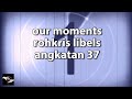 Our moments rohkris libels angkatan 37