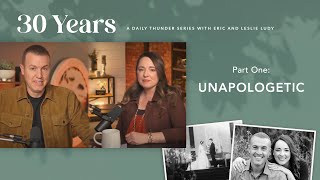 Unapologetic // Thirty Years 01 (Eric + Leslie Ludy)