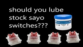 SHOULD YOU LUBE SAYO DEVICE SWITCHES (LUBE VS STOCK)
