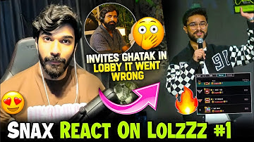 SNAX React On LolzZz #1 🔥 Snax Invites Ghatak bhauu in lobby It Goes Wrong 😳❌ Let