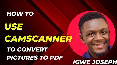 CAMSCANNER: HOW TO CONVERT JPEG/PNG TO PDF
