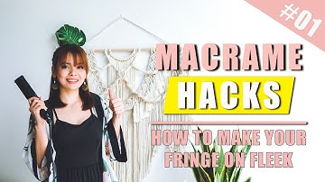 MACRAME HACK l HOW TO MAKE YOUR FRINGE ON FLEEK