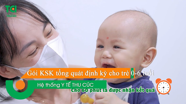 Khám sức khỏe tổng quát cho trẻ em bao nhiêu năm 2024