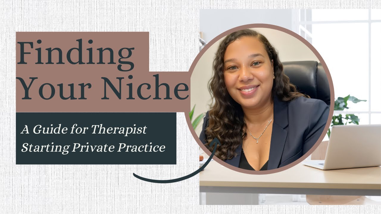 Finding Your Niche: A Guide for Therapist Starting Private Practice